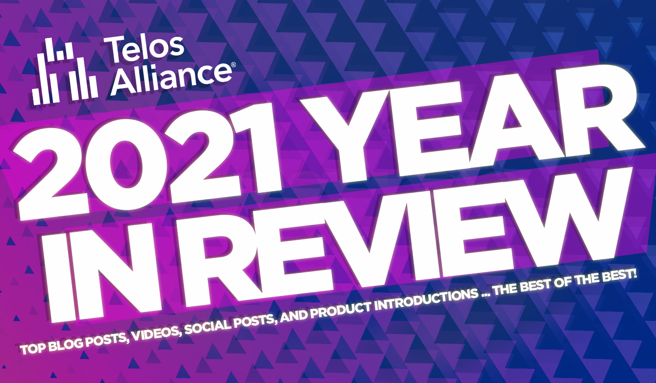 Telos Alliance 2021 Year In Review | Telos Alliance